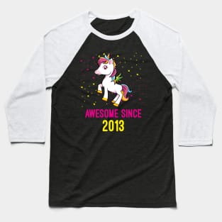 Awesome Since 2013 Unicorn Lovers Birthday Gift Baseball T-Shirt